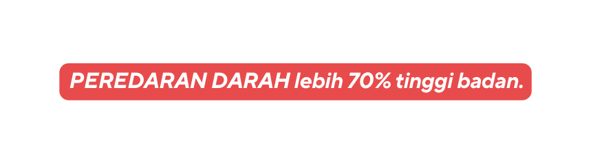 PEREDARAN DARAH lebih 70 tinggi badan