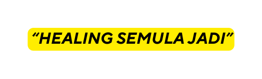 HEALING SEMULA JADI